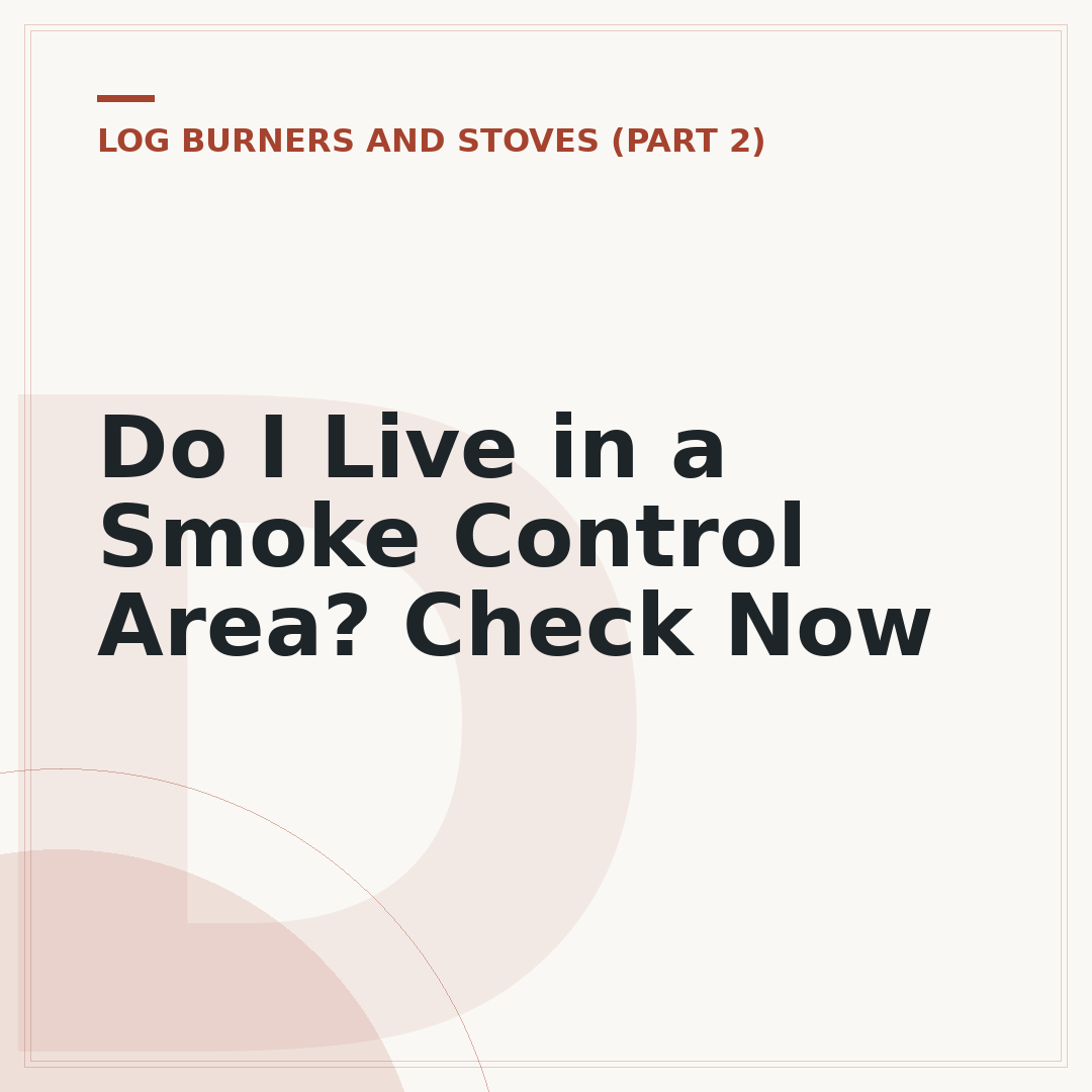 Do I Live in a Smoke Control Area? Check Now
