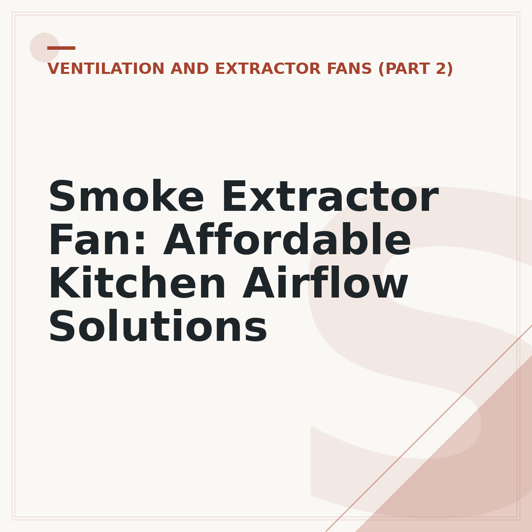 Smoke Extractor Fan: Affordable Kitchen Airflow Solutions