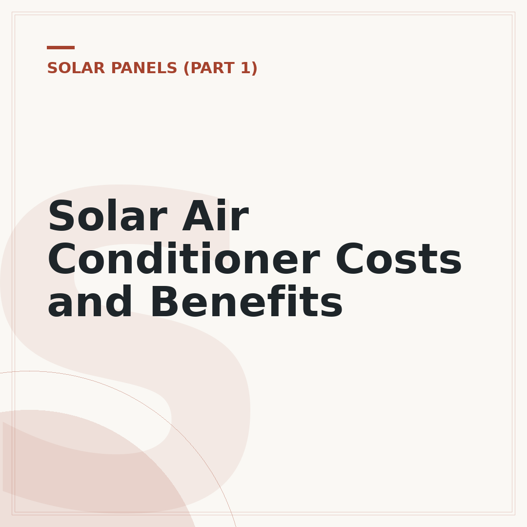 Solar Air Conditioner Costs and Benefits