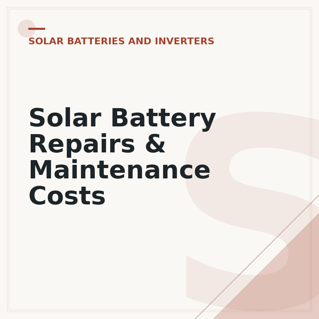 Solar Battery Repairs & Maintenance Costs