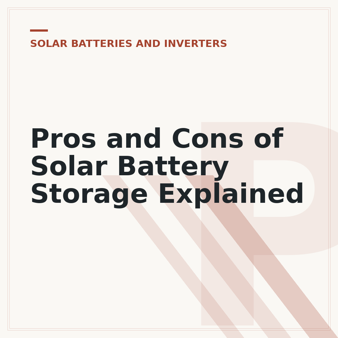 Pros and Cons of Solar Battery Storage Explained