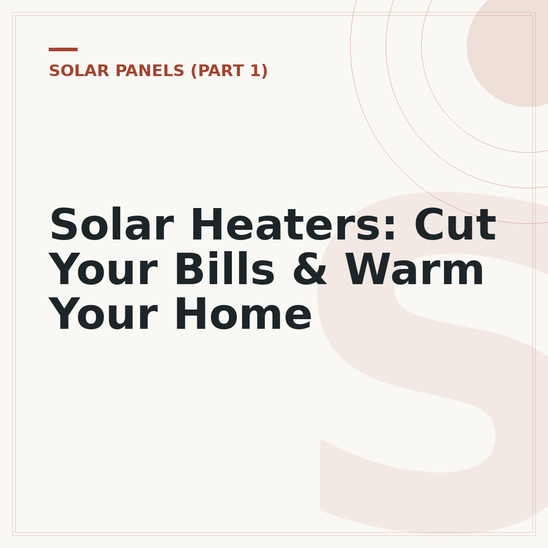 Solar Heaters: Cut Your Bills & Warm Your Home