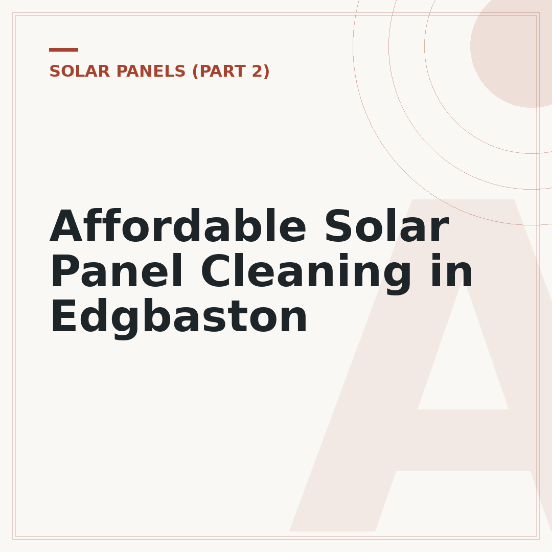 Affordable Solar Panel Cleaning in Edgbaston