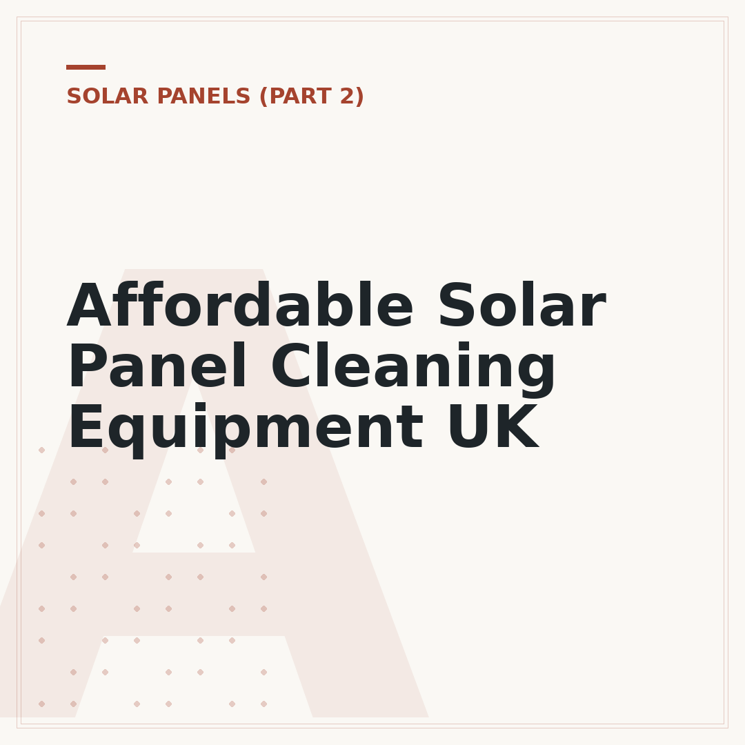 Affordable Solar Panel Cleaning Equipment UK