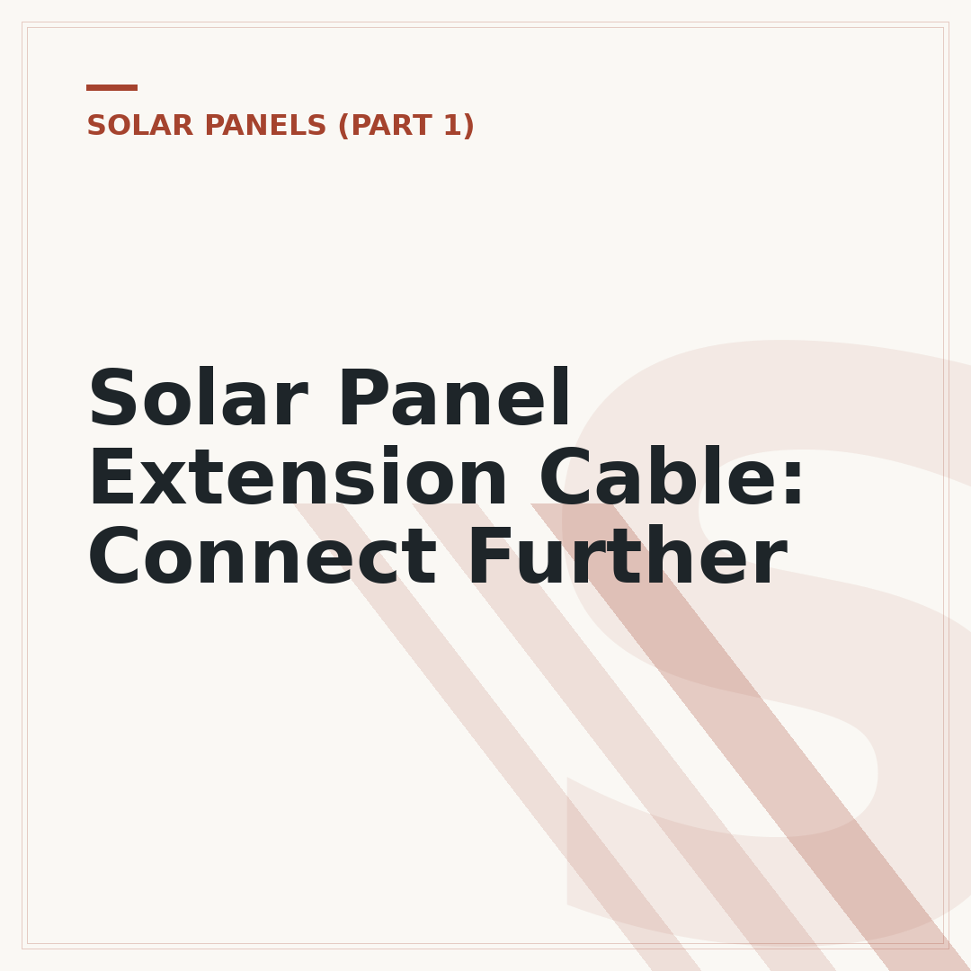 Solar Panel Extension Cable: Connect Further