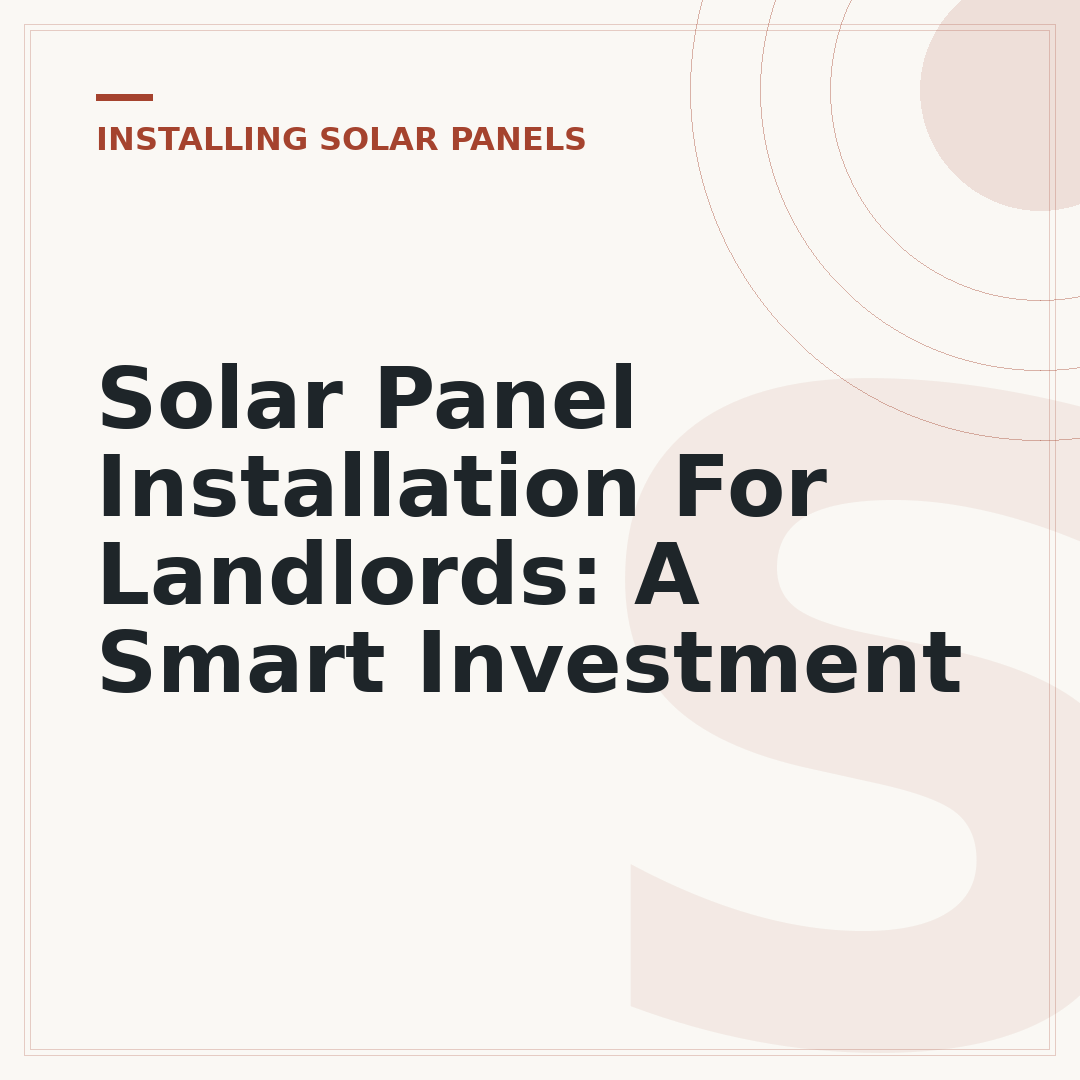 Solar Panel Installation For Landlords: A Smart Investment