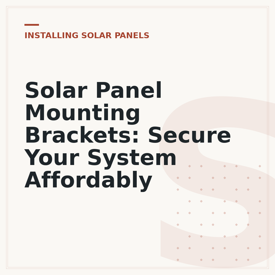 Solar Panel Mounting Brackets: Secure Your System Affordably