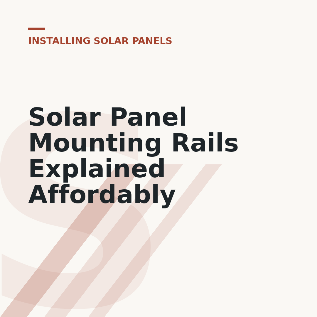 Solar Panel Mounting Rails Explained Affordably