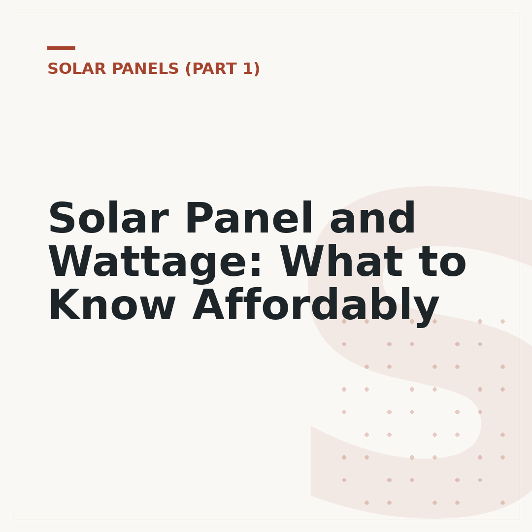 Solar Panel and Wattage: What to Know Affordably