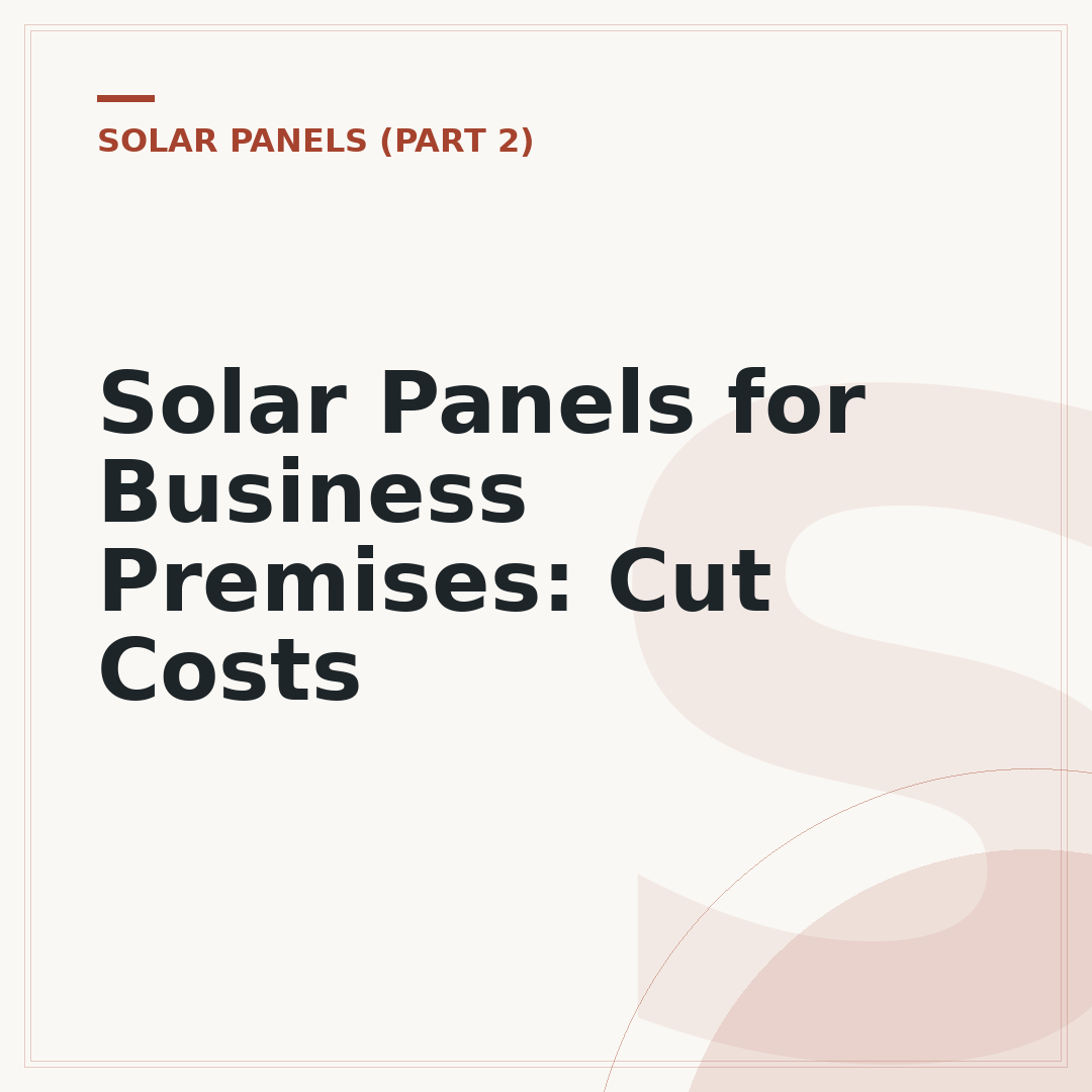 Solar Panels for Business Premises: Cut Costs