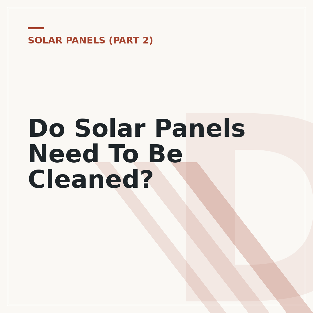 Do Solar Panels Need To Be Cleaned?