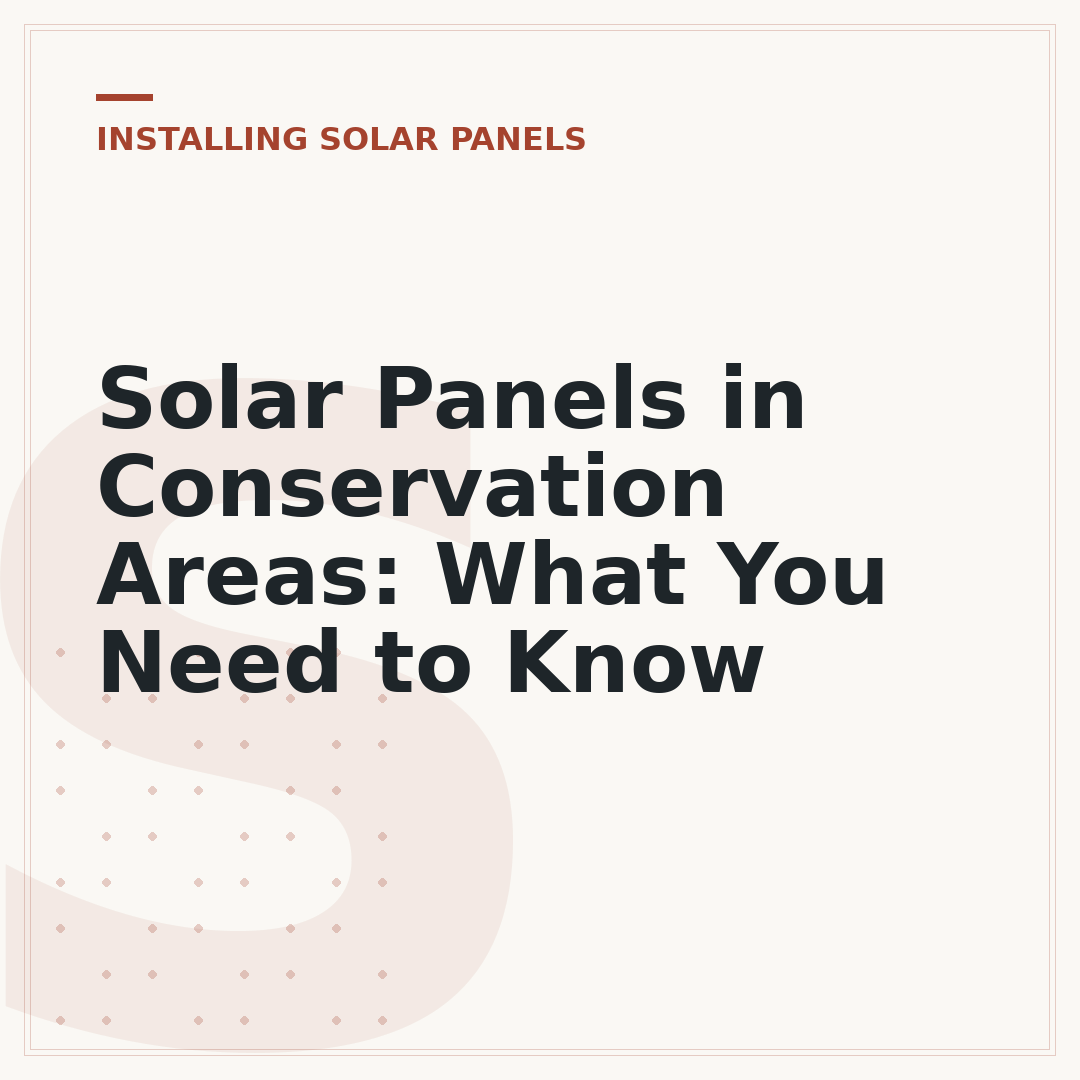 Solar Panels in Conservation Areas: What You Need to Know