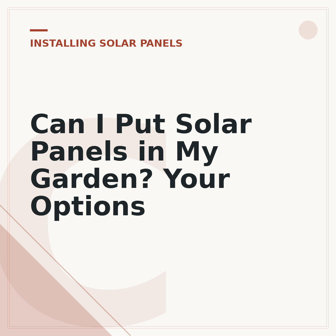 Can I Put Solar Panels in My Garden? Your Options