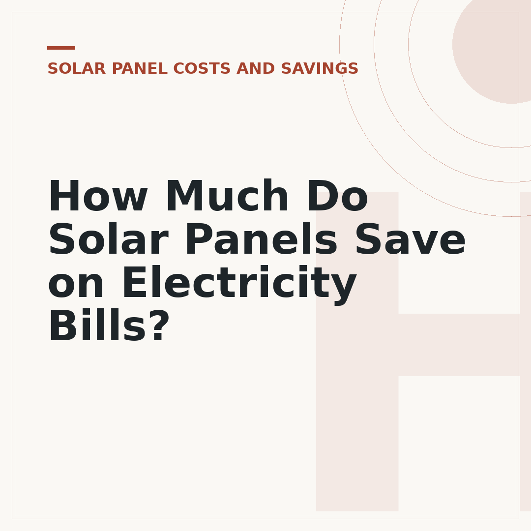 How Much Do Solar Panels Save on Electricity Bills?