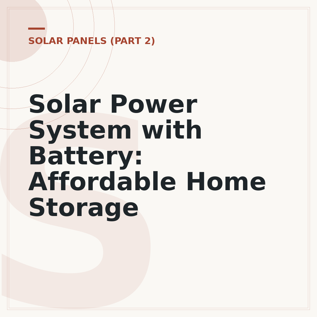 Solar Power System with Battery: Affordable Home Storage
