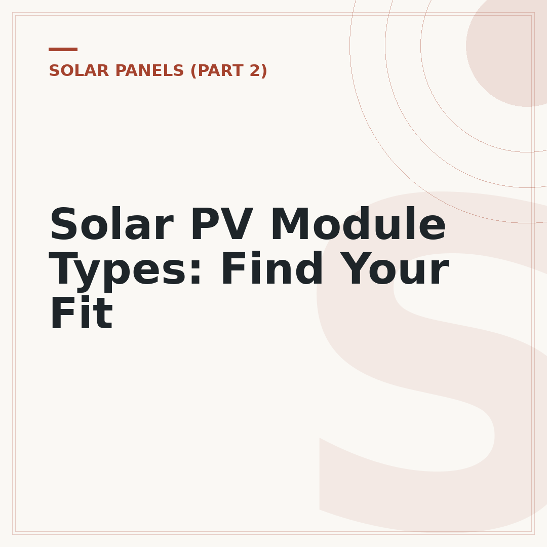Solar PV Module Types: Find Your Fit