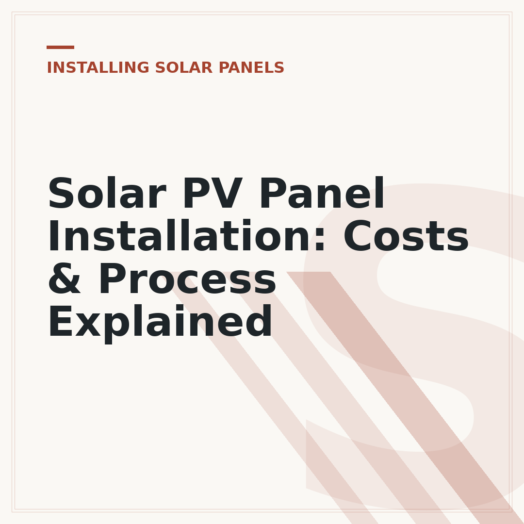 Solar PV Panel Installation: Costs & Process Explained