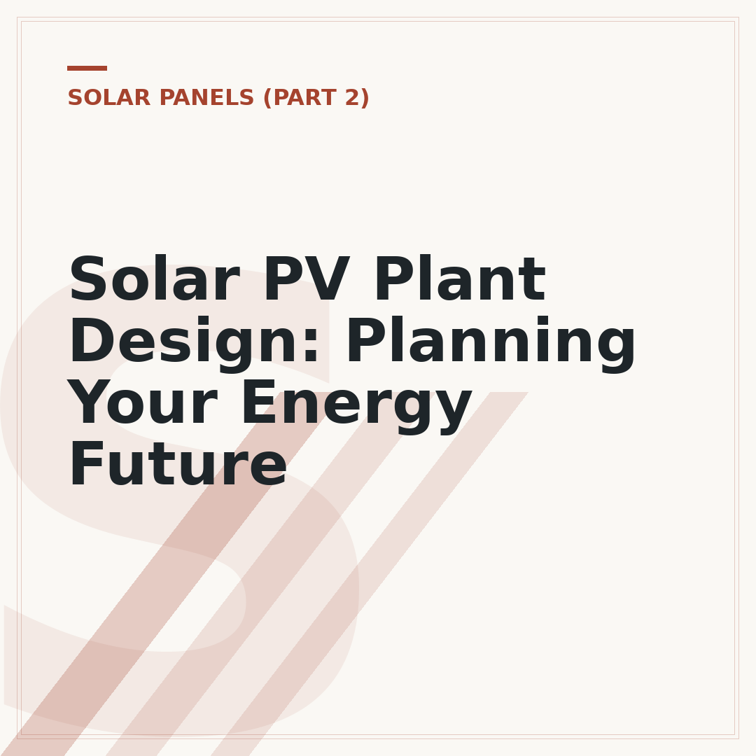 Solar PV Plant Design: Planning Your Energy Future