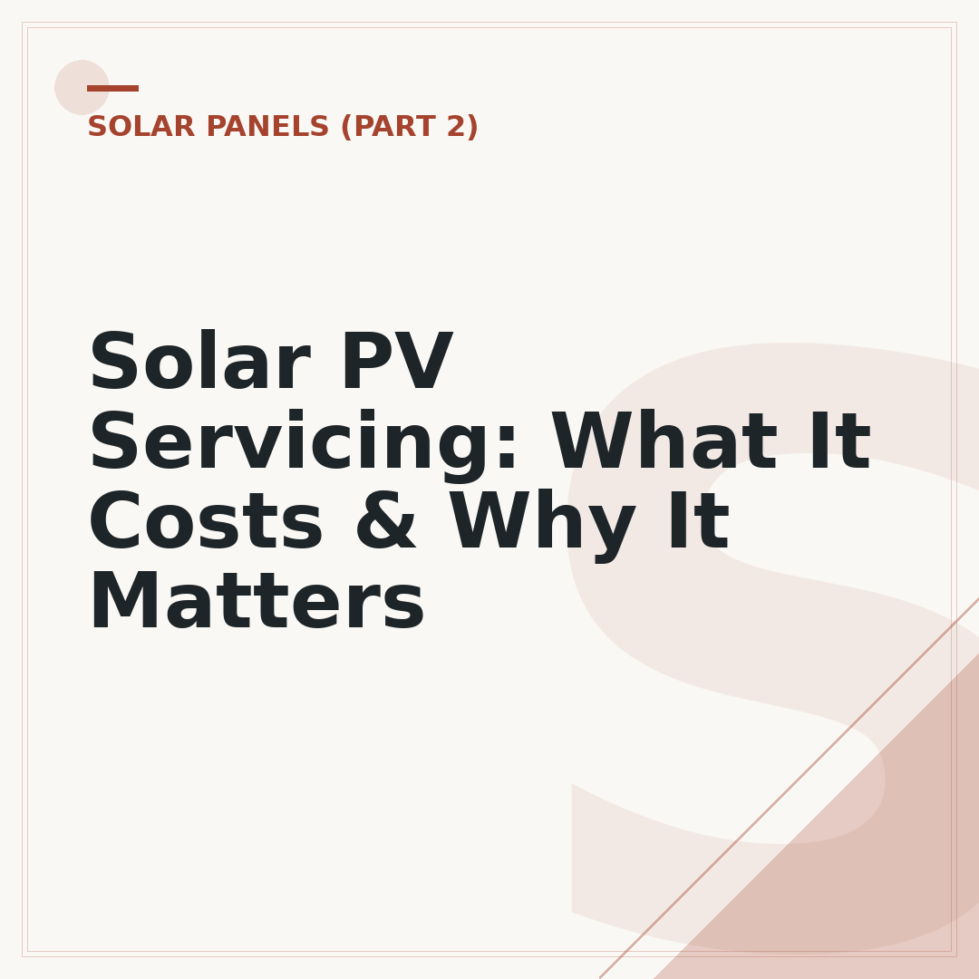 Solar PV Servicing: What It Costs & Why It Matters