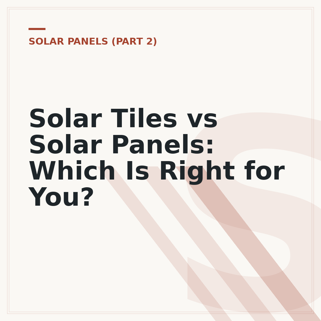 Solar Tiles vs Solar Panels: Which Is Right for You?