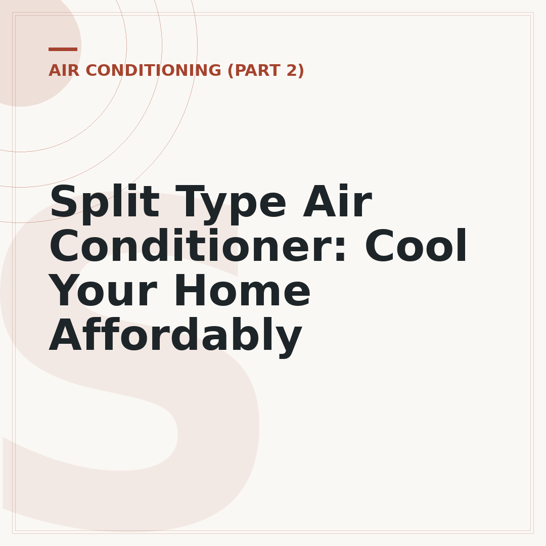 Split Type Air Conditioner: Cool Your Home Affordably
