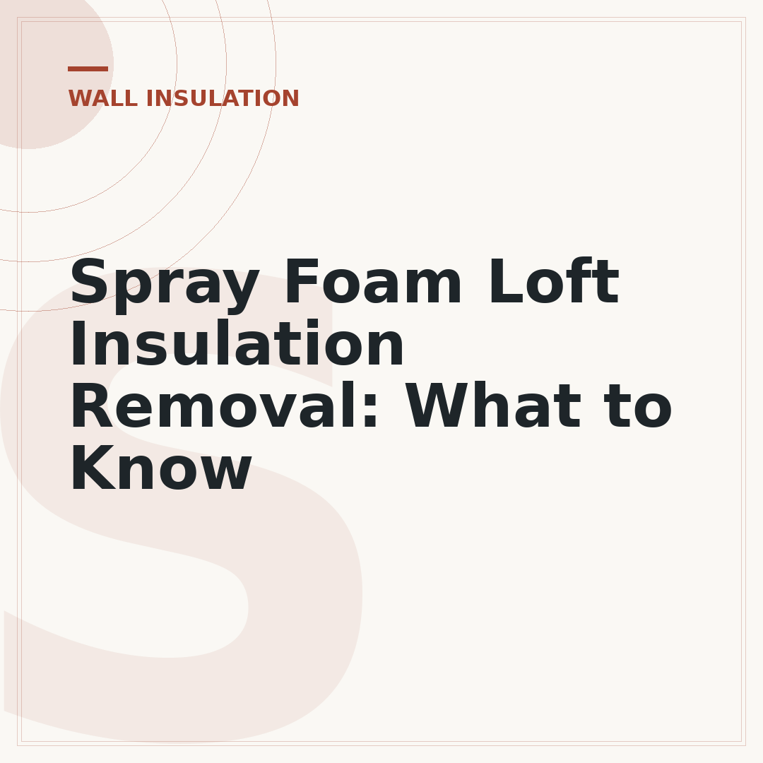 Spray Foam Loft Insulation Removal: What to Know