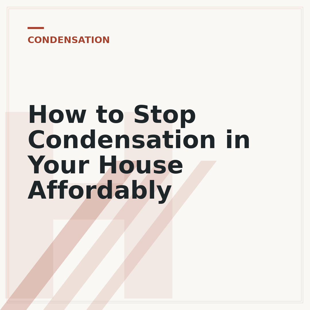 How to Stop Condensation in Your House Affordably