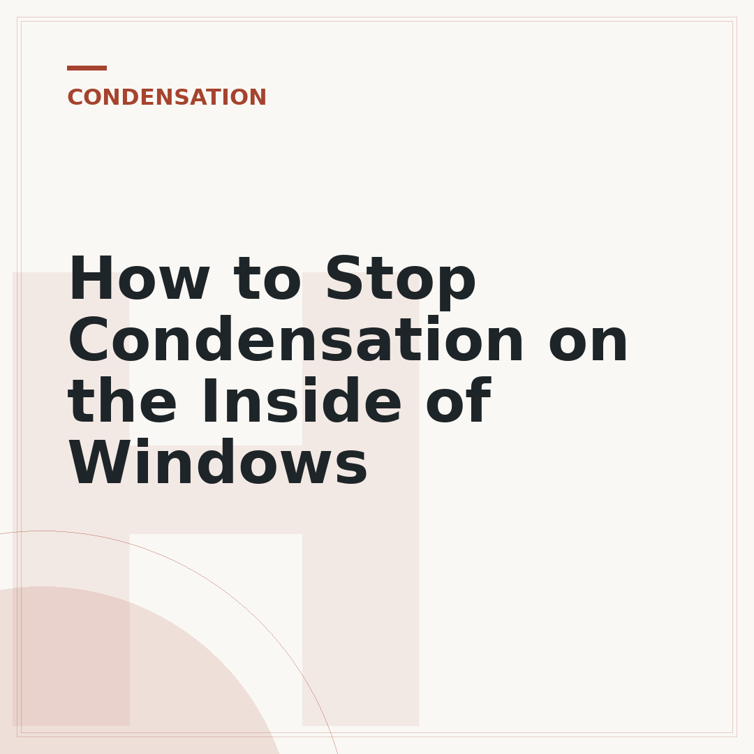 How to Stop Condensation on the Inside of Windows
