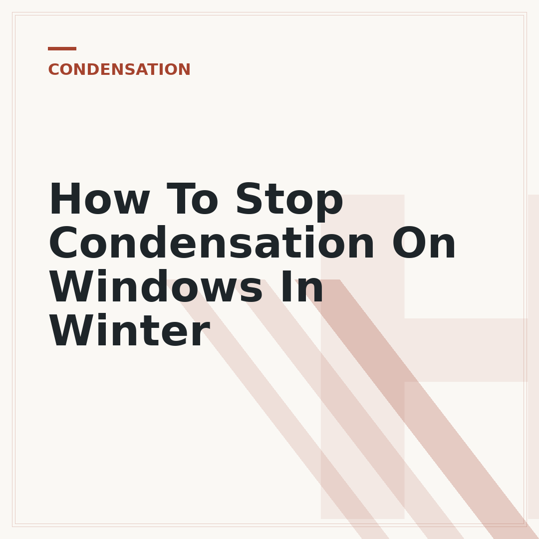 How To Stop Condensation On Windows In Winter