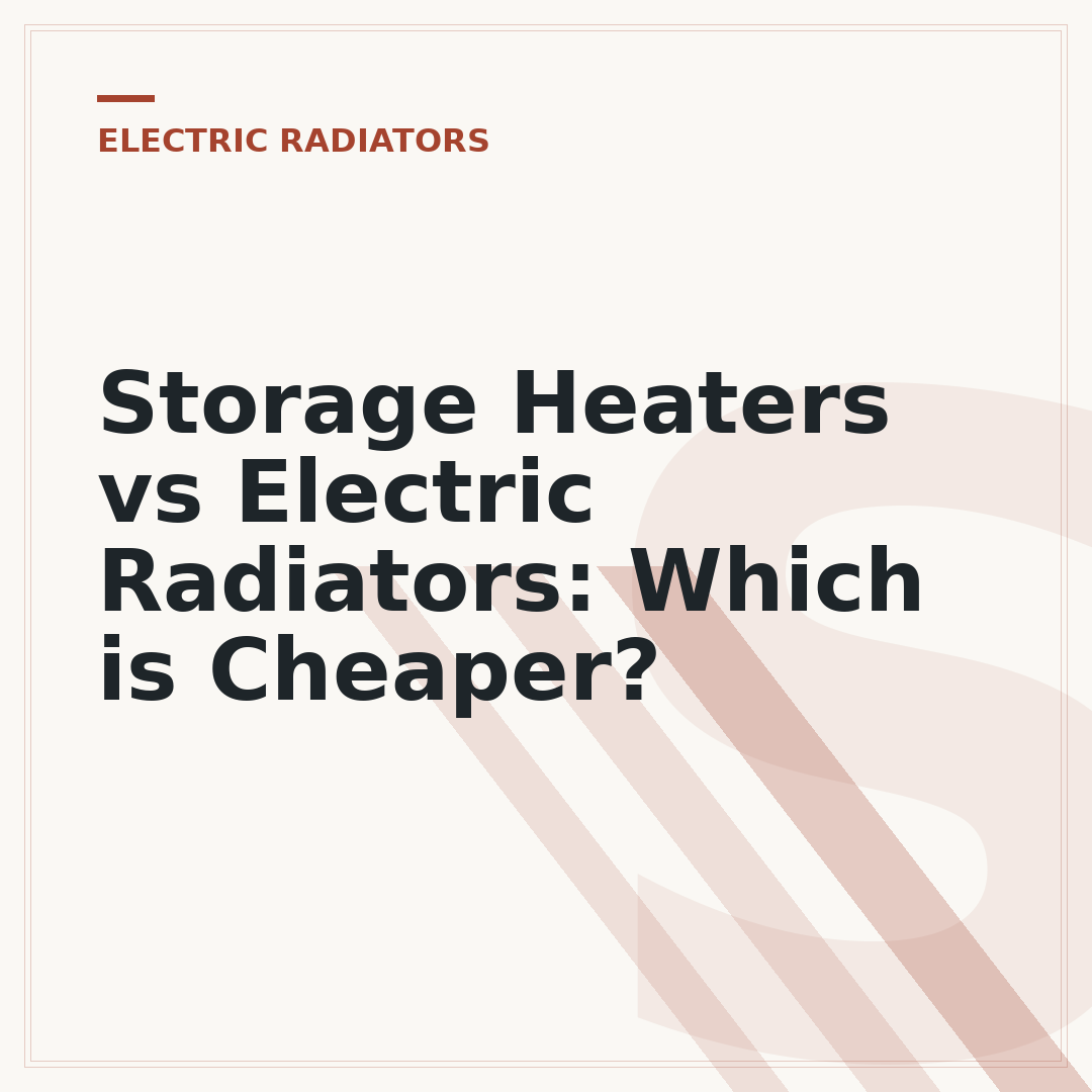 Storage Heaters vs Electric Radiators: Which is Cheaper?