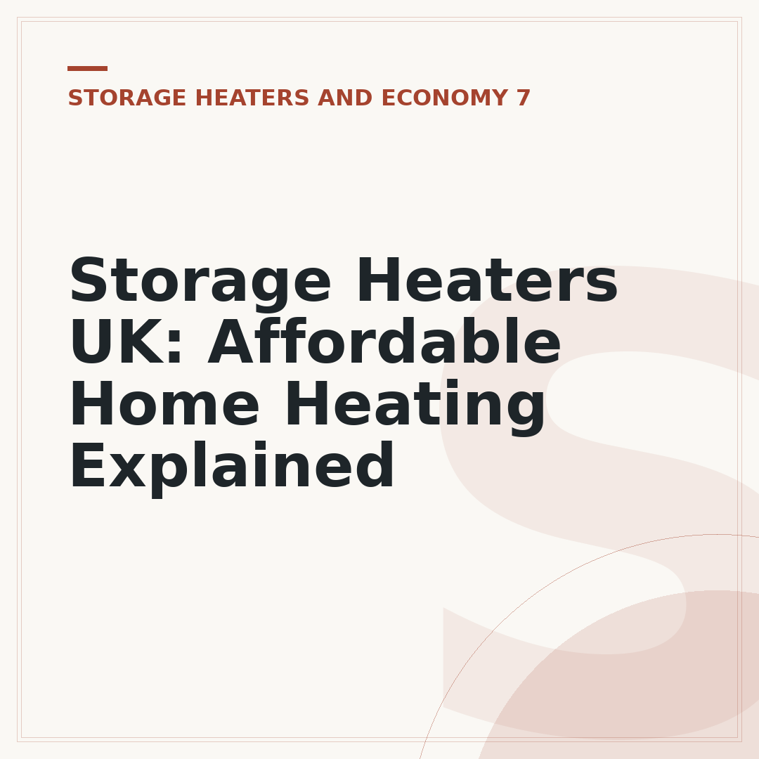 Storage Heaters UK: Affordable Home Heating Explained