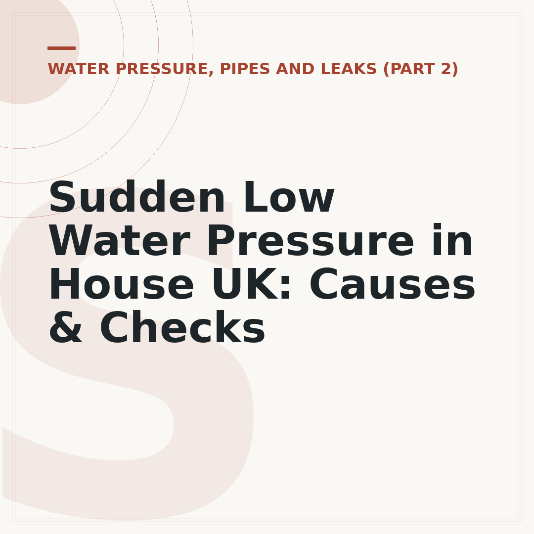 Sudden Low Water Pressure in House UK: Causes & Checks