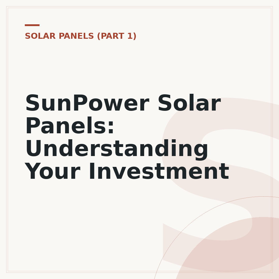 SunPower Solar Panels: Understanding Your Investment