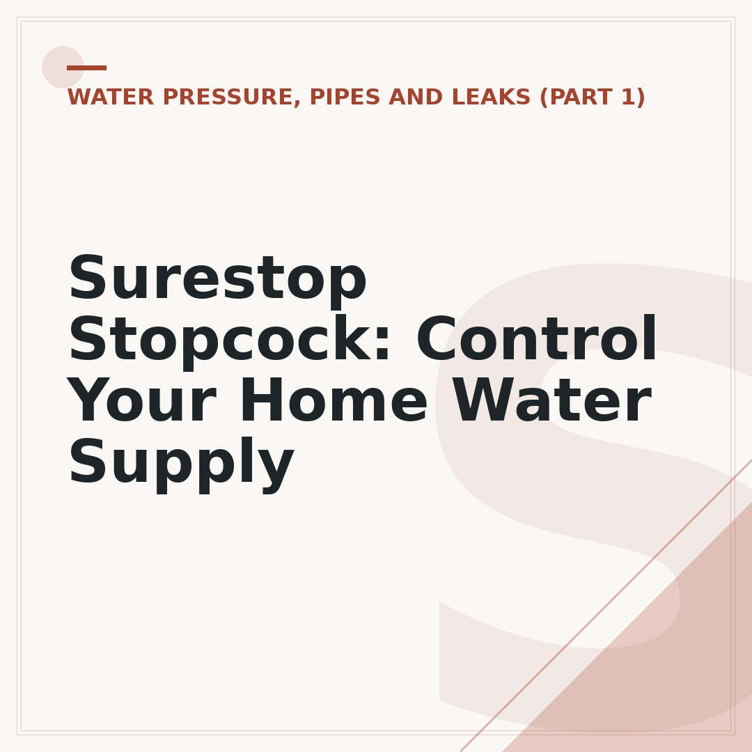 Surestop Stopcock: Control Your Home Water Supply