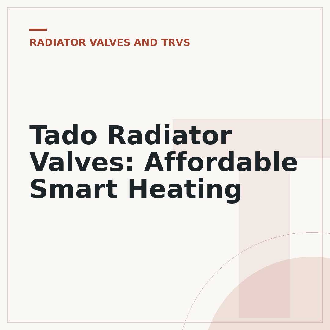 Tado Radiator Valves: Affordable Smart Heating