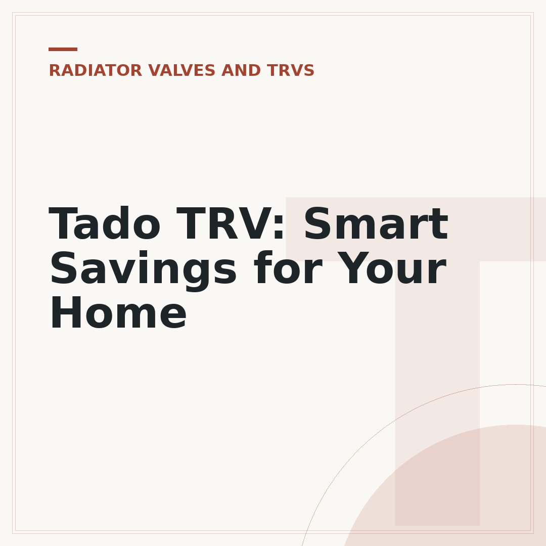 Tado TRV: Smart Savings for Your Home