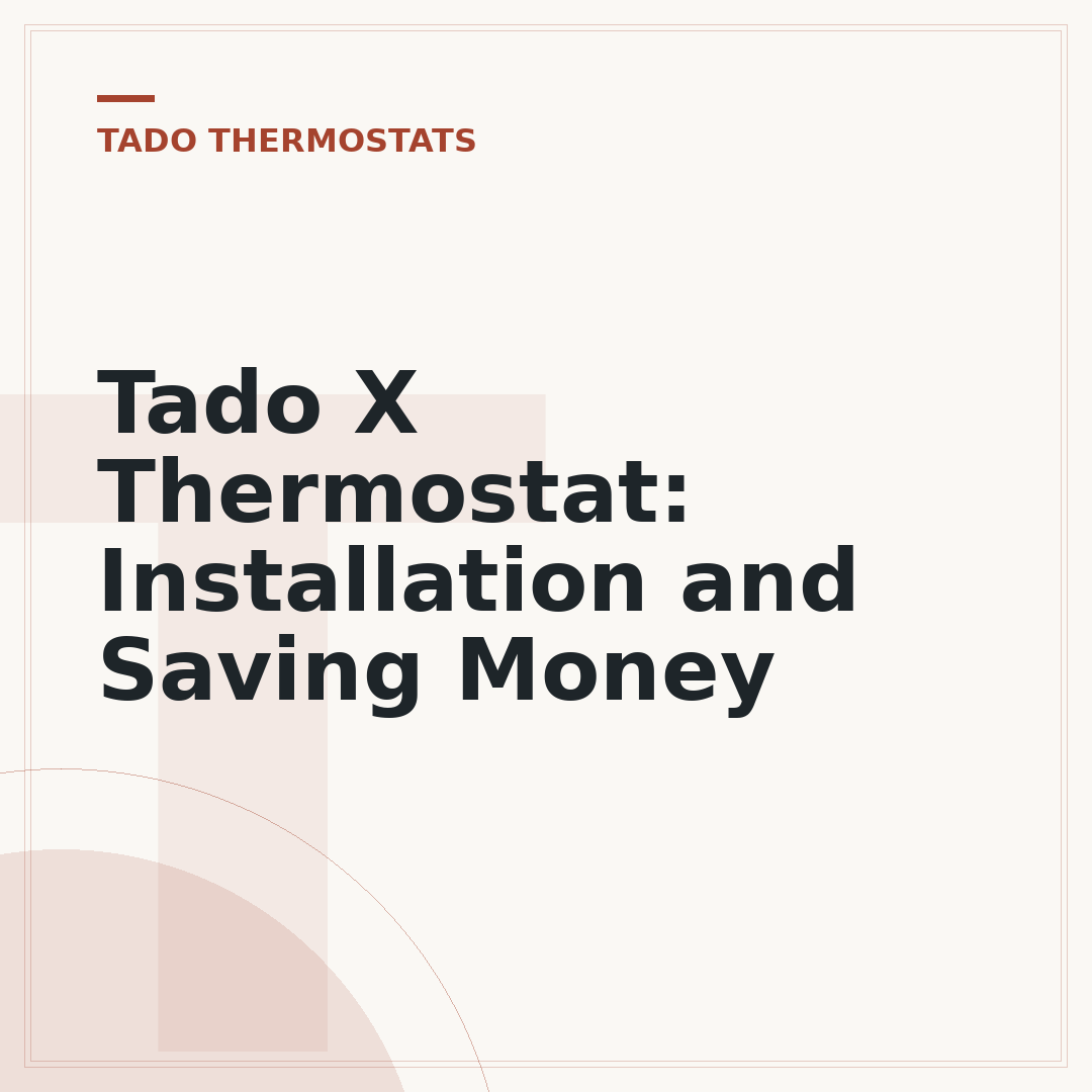 Tado X Thermostat: Installation and Saving Money