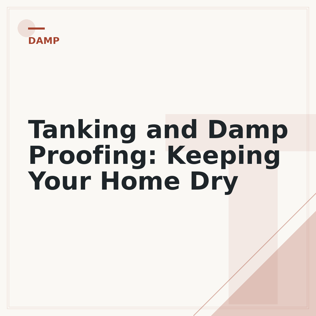 Tanking and Damp Proofing: Keeping Your Home Dry