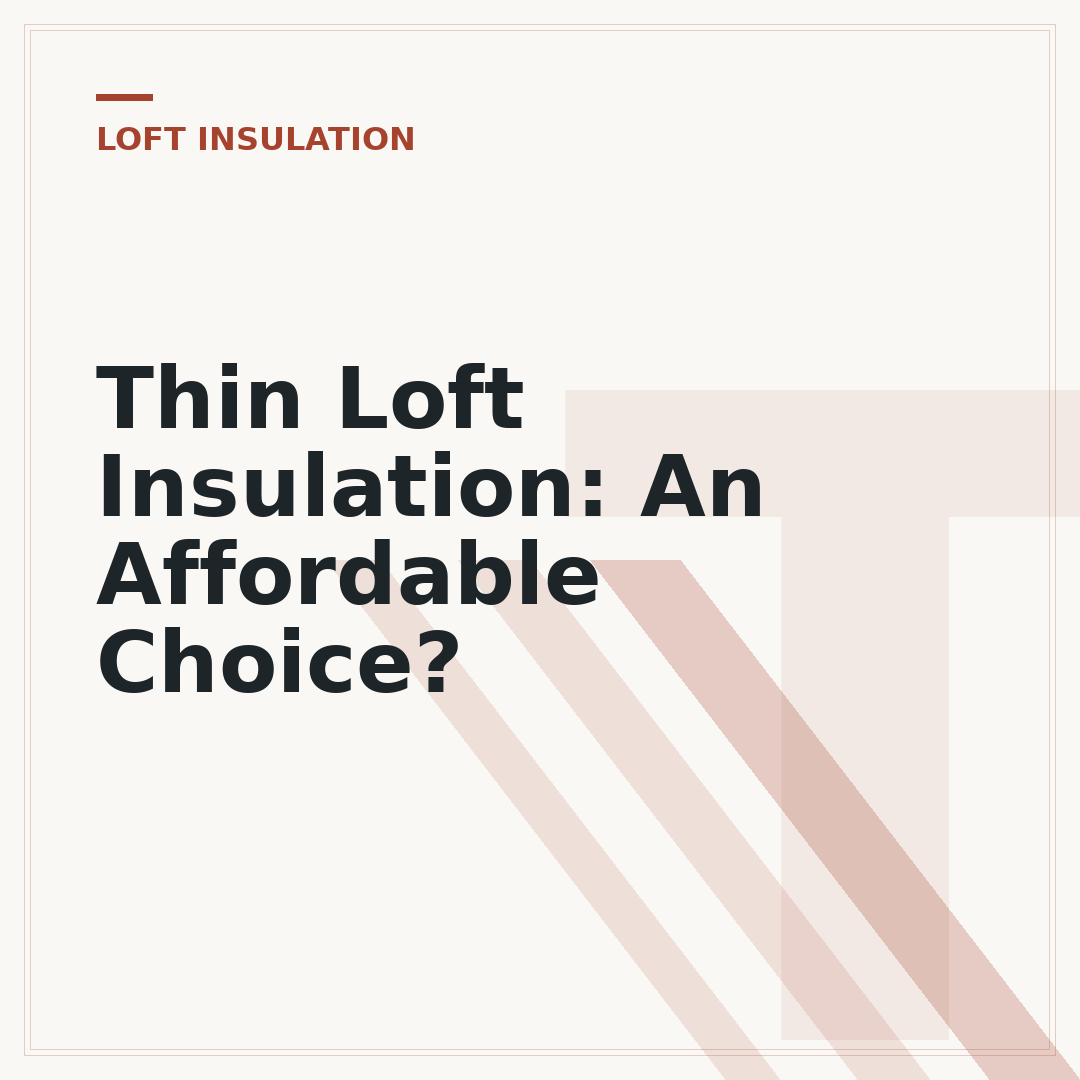 Thin Loft Insulation: An Affordable Choice?