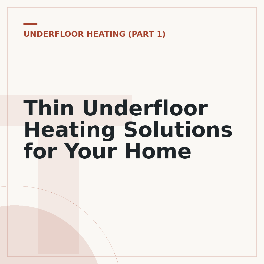 Thin Underfloor Heating Solutions for Your Home