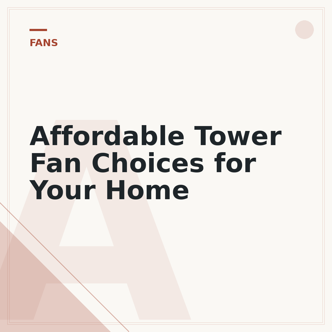 Affordable Tower Fan Choices for Your Home