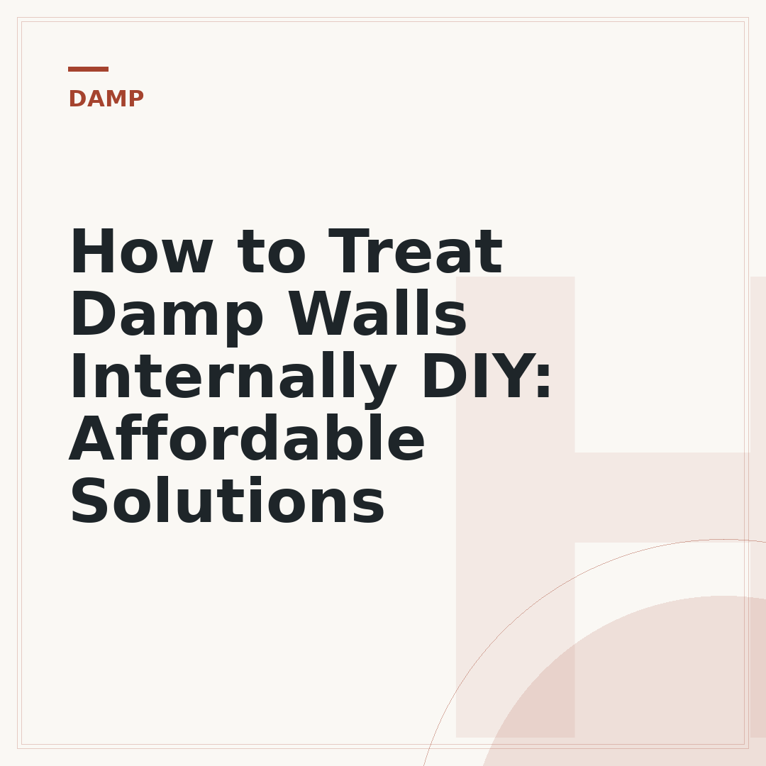 How to Treat Damp Walls Internally DIY: Affordable Solutions