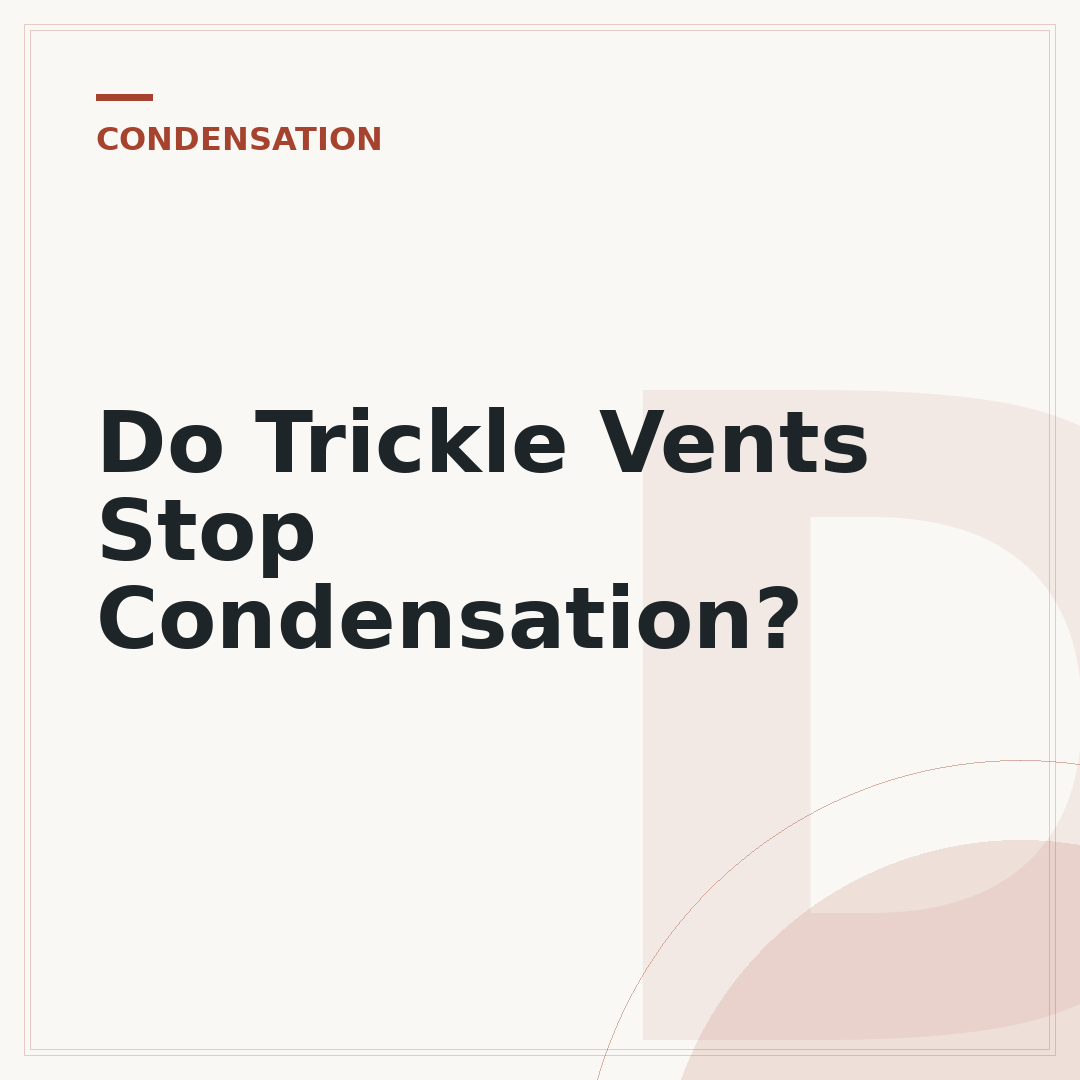 Do Trickle Vents Stop Condensation?