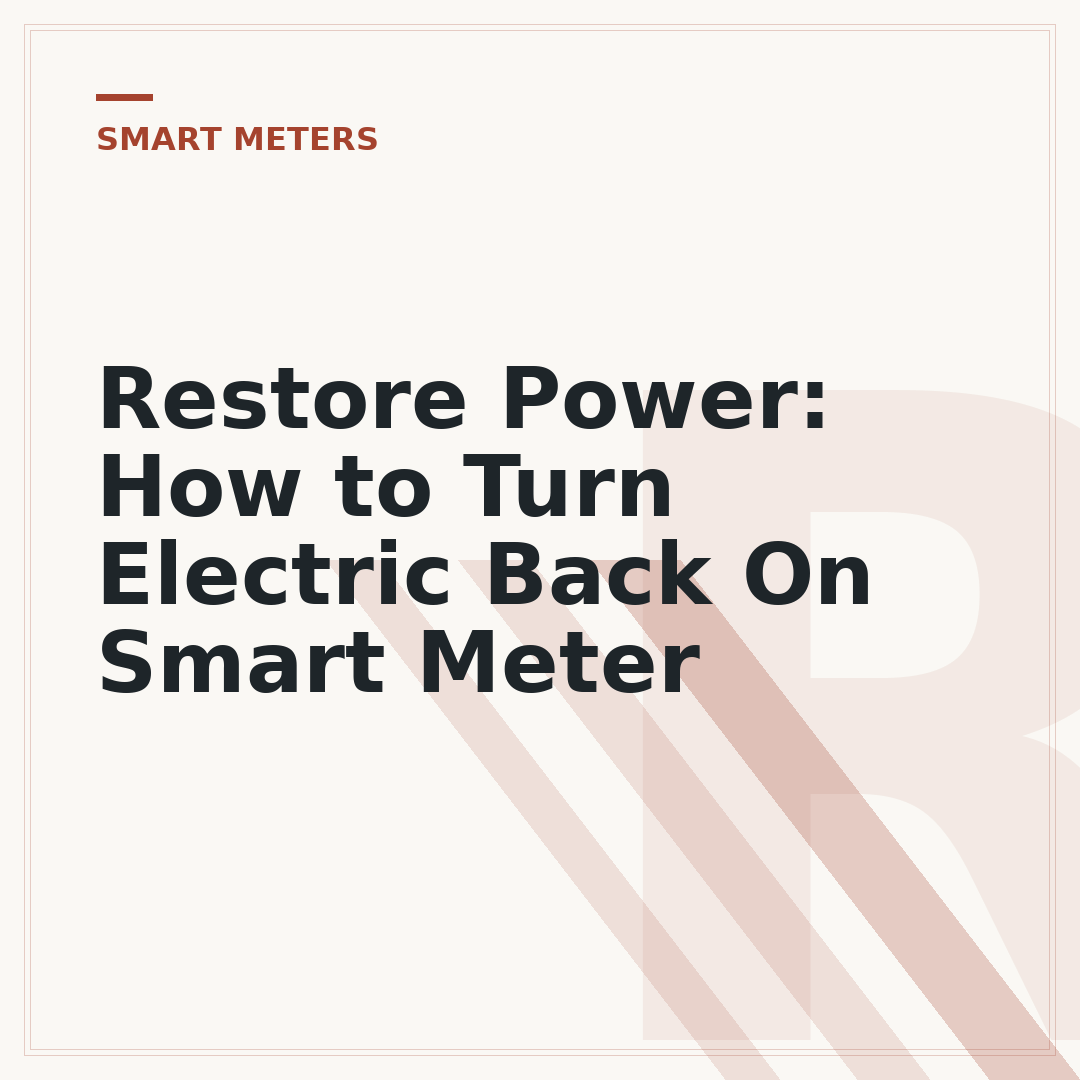 Restore Power: How to Turn Electric Back On Smart Meter