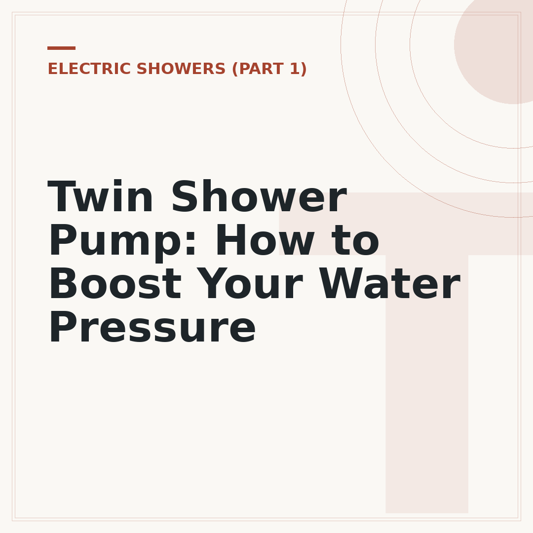 Twin Shower Pump: How to Boost Your Water Pressure