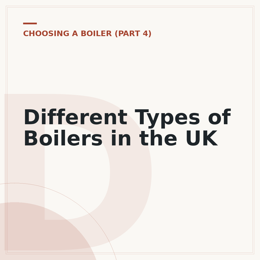 Different Types of Boilers in the UK