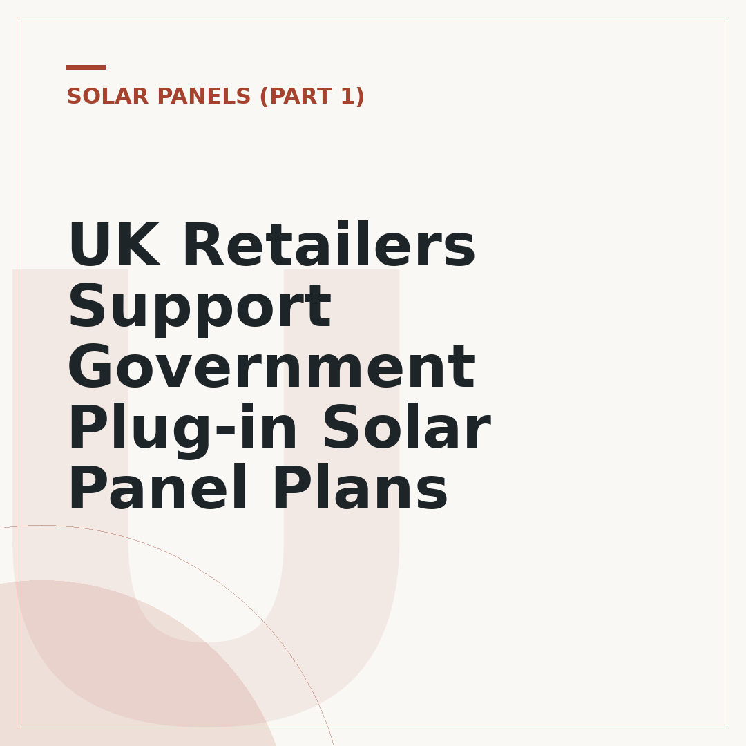 UK Retailers Support Government Plug-in Solar Panel Plans