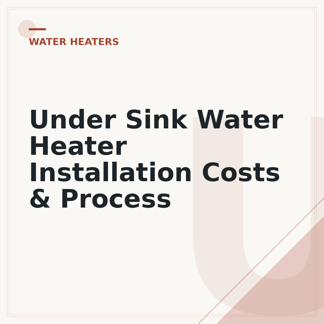 Under Sink Water Heater Installation Costs & Process