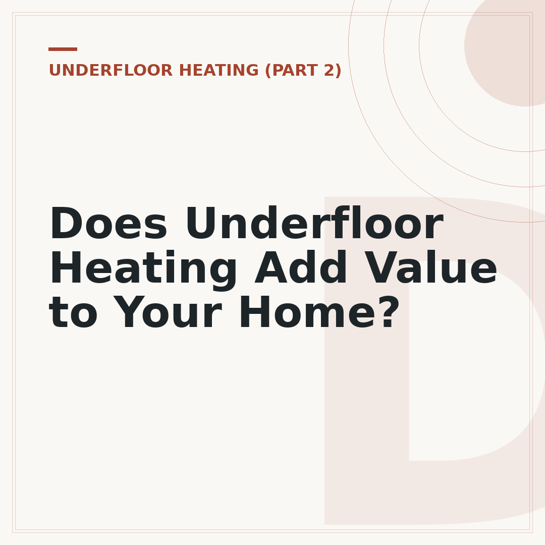 Does Underfloor Heating Add Value to Your Home?
