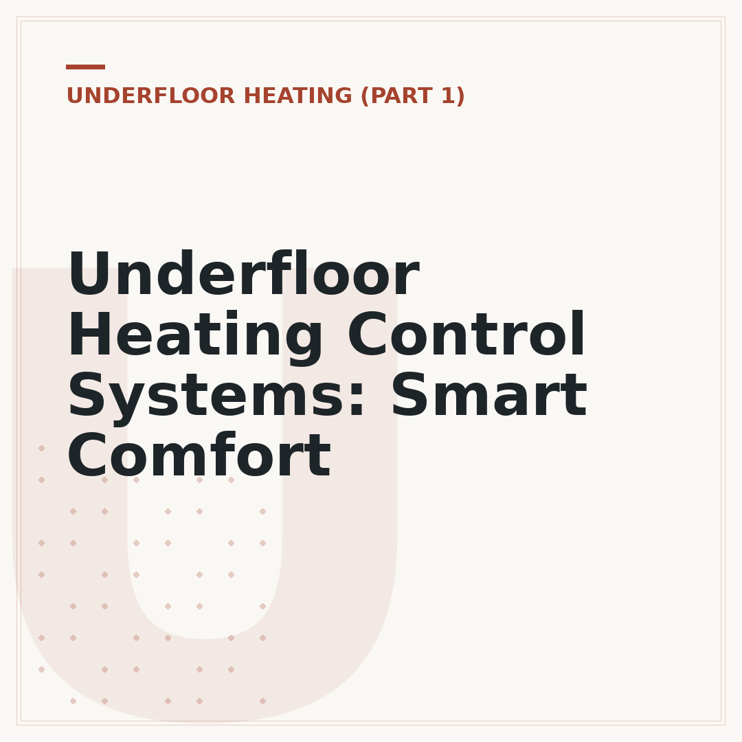 Underfloor Heating Control Systems: Smart Comfort